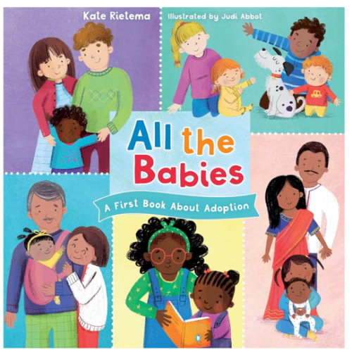 All the Babies: A First Book About Adoption