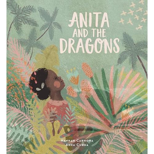 Anita and the Dragons (Lantana Global Picture Books) Hardcover – Picture Book, April 6, 2021