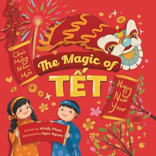 The Magic of Tết: A Vietnamese Lunar New Year Bilingual Children's Book (Learn Vietnamese)