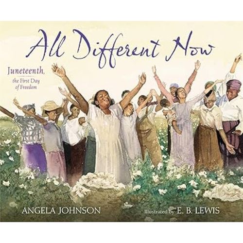 All Different Now: Juneteenth, the First Day of Freedom