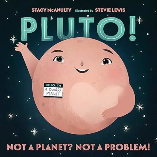 Pluto!: Not a Planet? Not a Problem! (Our Universe, 7) Hardcover – Picture Book, May 2, 2023