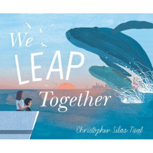 We Leap Together - by Christopher Silas Neal (Hardcover)