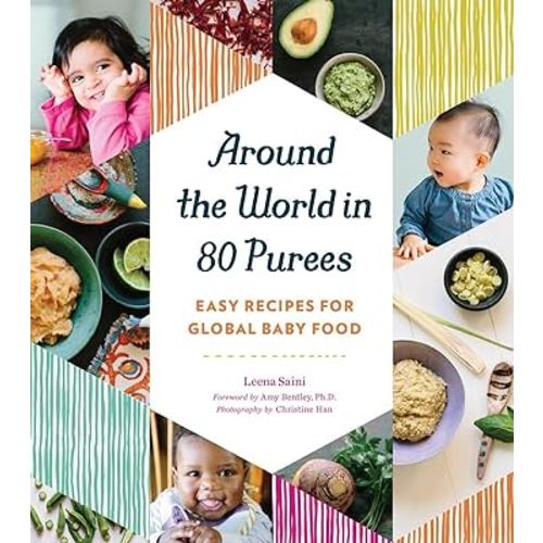 Around the World in 80 Purees: Easy Recipes for Global Baby Food