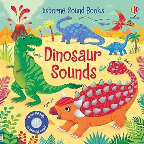 Dinosaur Sounds: Discover the Sounds of Dinosaurs with Fun Noises and Charming Illustrations for Little Explorers (Sound Books)