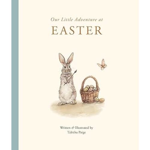 Our Little Adventure at Easter: An Easter Book for Babies and Toddlers Featuring Lessons on Sacrifice, Love, and Forgiveness (Tabitha Paige Children's Book Series)