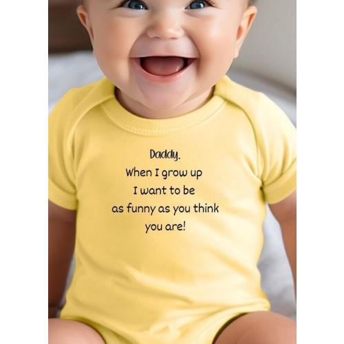 Daddy when I grow up I want to be as funny as you think you are!  Fun gift for Dad! For the dad who loves dad jokes! Unisex onesie.