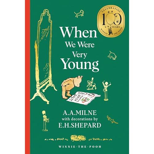 Winnie-the-Pooh: When We Were Very Young: Official NEW collectable edition of definitive, original illustrated Pooh poetry from Milne and Shepard for ... – Classics 100th Anniversary)