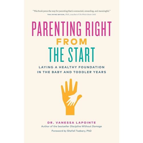 Parenting Right from the Start: Laying a Healthy Foundation in the Baby and Toddler Years