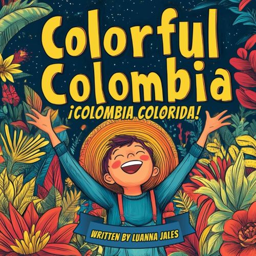 Colorful Colombia: A Spanish to English Bilingual Story Book for Kids
