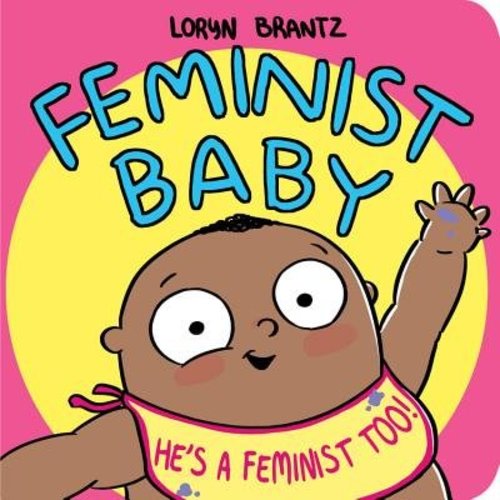 Feminist Baby! He's a Feminist Too! by Loryn Brantz - Bookshop.org US