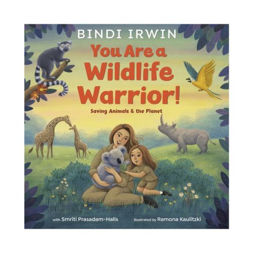 You Are a Wildlife Warrior!: Saving Animals & the Planet - by Bindi Irwin (Hardcover)