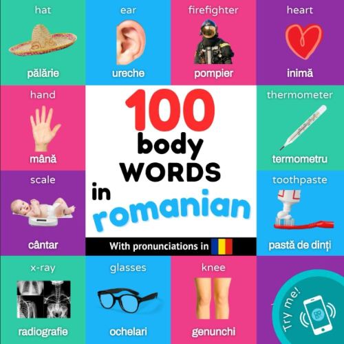 100 body words in romanian: Bilingual picture book for kids: english / romanian with pronunciations (Learn romanian)