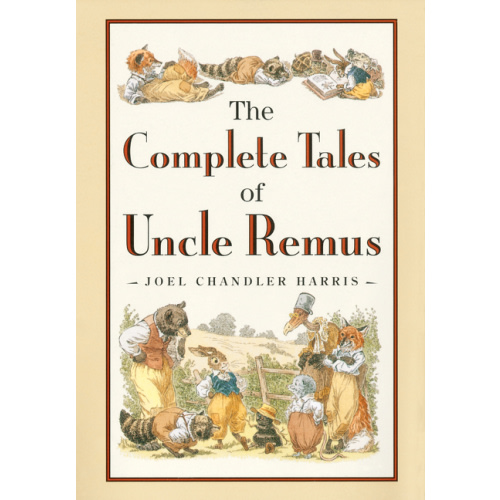 The Complete Tales of Uncle Remus (Hardcover)