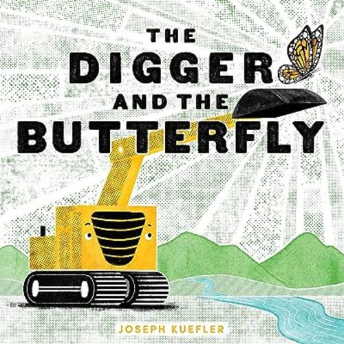 The Digger and the Butterfly: A Picture Book About Trucks, Stillness, and Change for Kids (Ages 4-8) (The Digger Series)