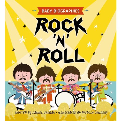 Rock and Roll - Baby Biographies: A Baby's Introduction to the 24 Greatest Rock Bands of All Time!