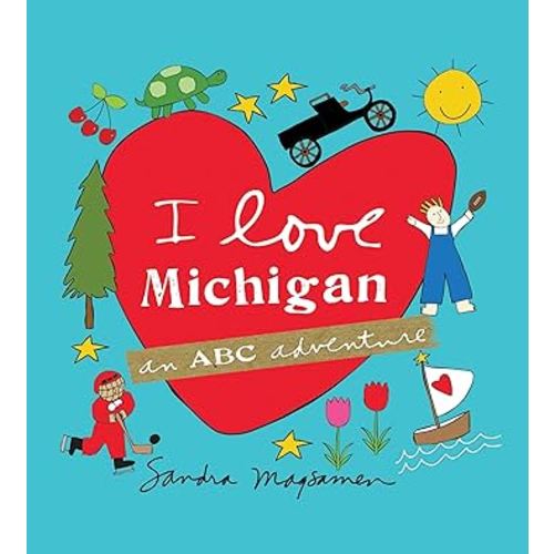 I Love Michigan: A Great Lakes State Alphabet Book for Toddlers and Families (ABC Adventure)