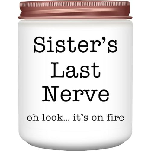 Sister Gifts for Women, Valentines Galentines Mothers Day Christmas Birthday Gift Ideas, Female Friends Bestie in Law, Sister's Last Nerve Scented Candles