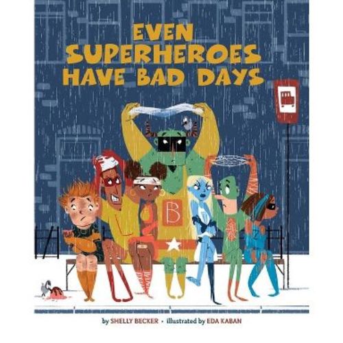 Even Superheroes Have Bad Days (School And Library) (Shelly Becker)