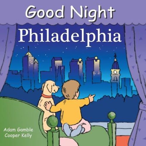 Good Night Philadelphia - (Good Night Our World) by Adam Gamble (Board Book)