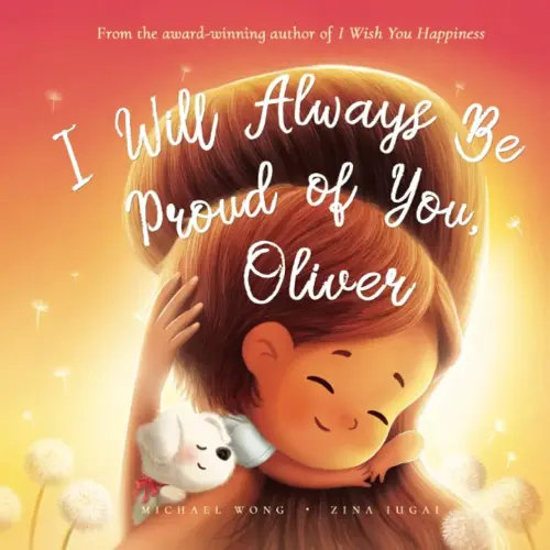 I Will Always Be Proud of You, Oliver (The Unconditional Love for Oliver Series)