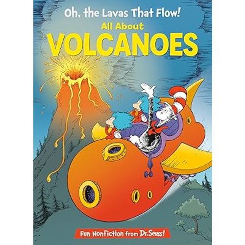 Oh, the Lavas That Flow! All About Volcanoes (The Cat in the Hat's Learning Library)