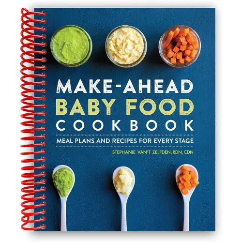 Make-Ahead Baby Food Cookbook: Meal Plans and Recipes for Every Stage [Spiral-bound] Stephanie Van't Zelfden RDN CDN