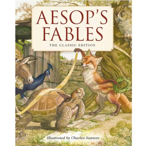 Aesop's Fables Hardcover: The Classic Edition by acclaimed illustrator, Charles Santore (Charles Santore Children's Classics)