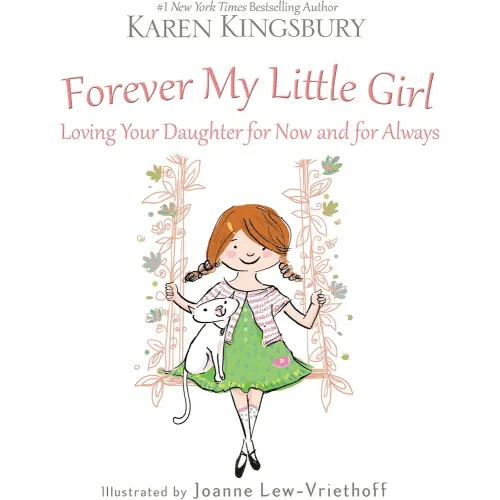 Forever My Little Girl: Loving Your Daughter for Now and for Always