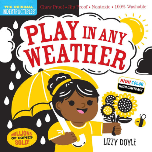 Indestructibles (The Original): Play in Any Weather (High Color High Contrast): Chew Proof · Rip Proof · Nontoxic · 100% Washable (Book for Babies, Newborn Books, Safe to Chew)