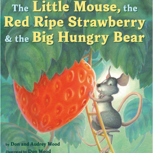 The Little Mouse, the Red Ripe Strawberry, and the Big Hungry Bear: A Classic Mouse Story About Sharing and Surprise for Children (Ages 4–8)