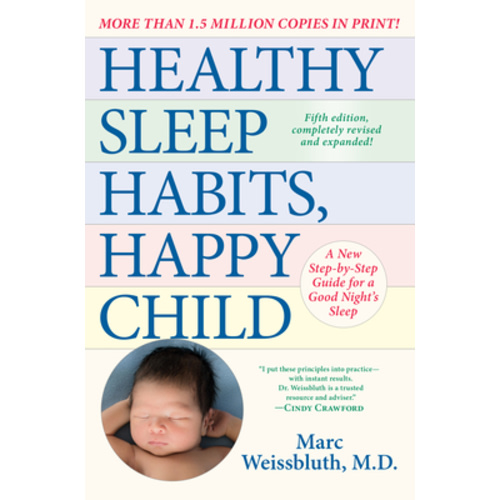 Healthy Sleep Habits, Happy Child, 5th Edition: A New Step-By-Step Guide for a Good Night's Sleep by Marc Weissbluth: Compare Prices on New & Used Copies | Alibris
