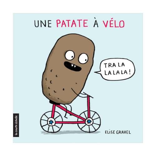 Livre Une Patate À Vélo - Elise Gravel