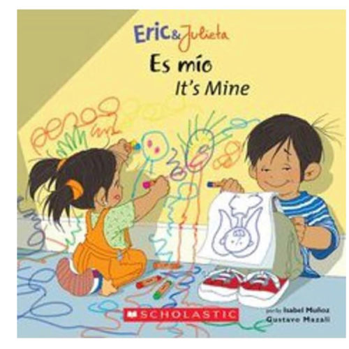 Eric & Julieta: Es mío / It's Mine (Scholastic Bilingual) (Spanish and English Edition)