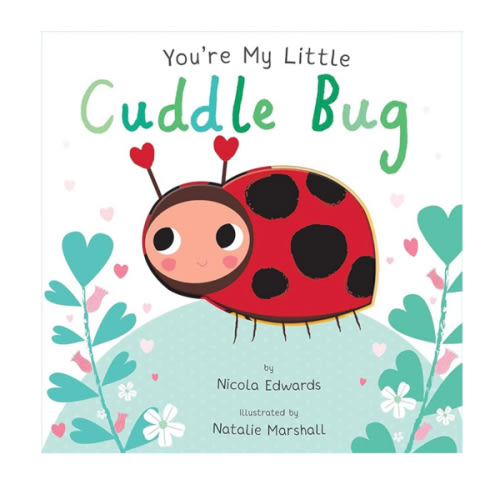 You're My Little Cuddle Bug