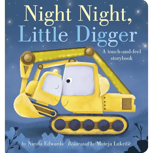 Night Night, Little Digger: A touch-and-feel storybook