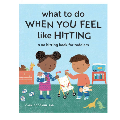 What to Do When You Feel Like Hitting: A No Hitting Book for Toddlers (Big Feelings Books for Toddlers)