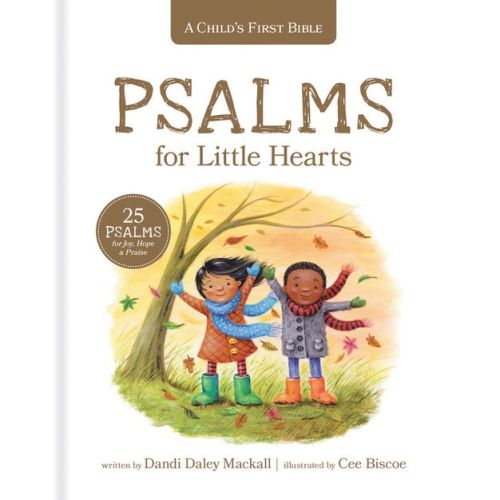 Psalms for Little Hearts - (Child's First Bible) by Dandi Daley Mackall (Hardcover)