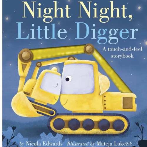 Night Night, Little Digger: A touch-and-feel storybook