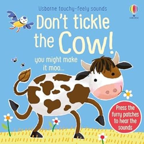 Don't Tickle the Cow! (DON'T TICKLE Touchy Feely Sound Books)