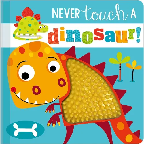Never Touch a Dinosaur!