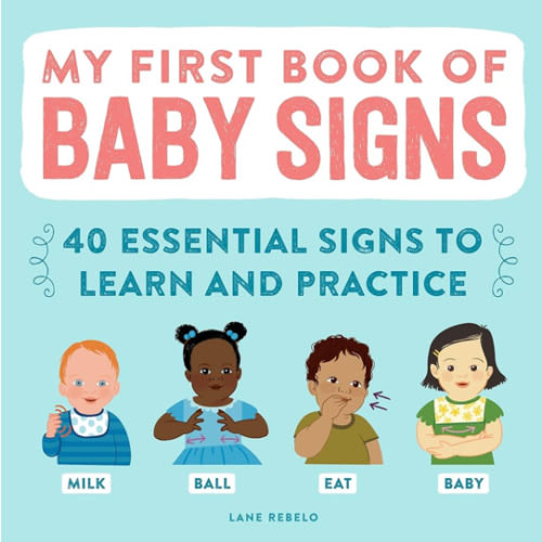 My First Book of Baby Signs: 40 Essential Signs to Learn and Practice