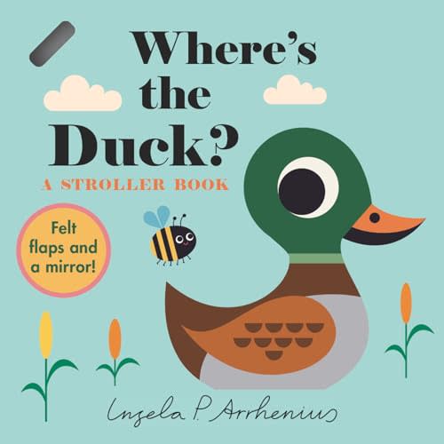 Where's the Duck?: A Stroller Book: (An Interactive, Sensory Lift-the-Flap Book with Felt Flaps and a Mirror for Babies & Toddlers. Friendly Park Creatures Include a Butterfly, Worm, & Frog.)