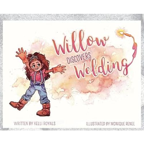 Willow Discovers Welding