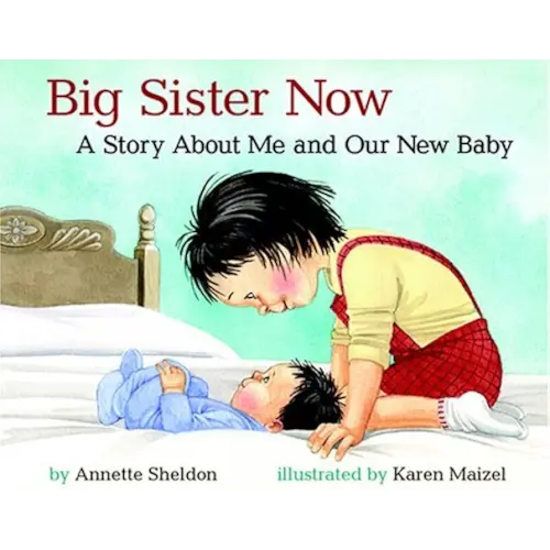 Big Sister Now: A Story about Me and Our New Baby