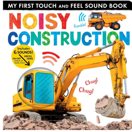 Noisy Construction: My First Touch and Feel Sound Book