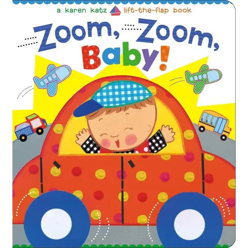 Zoom, Zoom, Baby!: A Karen Katz Lift-the-Flap Book