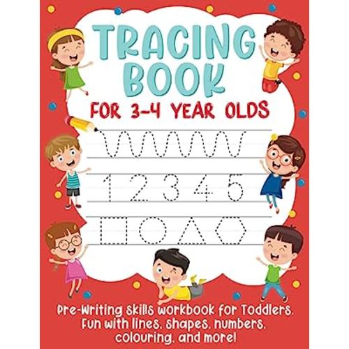 Tracing Book for 3-4 Year Olds: Pre-Writing Skills Workbook for Toddlers. Fun with Lines, Shapes, Numbers, Colouring, and More!: (Gift Idea for Girls and Boys)