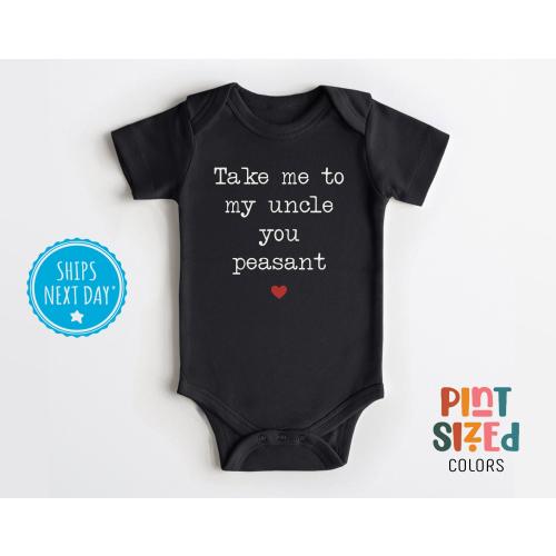 Take Me To My Uncle You Peasant Baby Onesie® - Funny Uncle Bodysuit