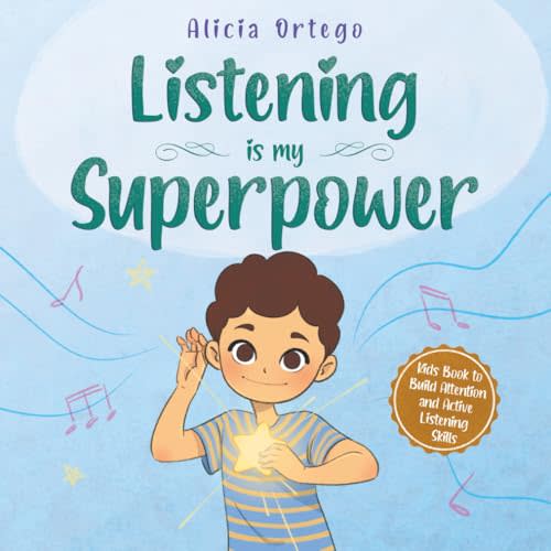Listening is My Superpower: A Social Story to Help Kids Build Attention and Active Listening Skills  Learn to Follow Instructions for Children Ages 3 to 8 (My Superpower Books)