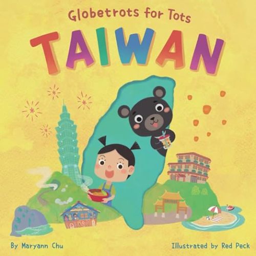 Globetrots for Tots: TAIWAN: A Children's Travel Guide for Kids, Toddlers and Young Travelers. Asia Travel